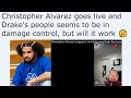 Christopher alvarez goes live and drakes people seems to be in damage control but will it work 