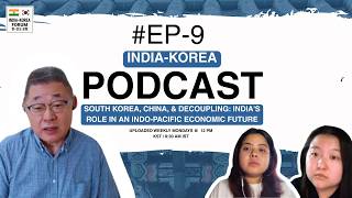 South Korea, China & Decoupling: India’s Role in an Indo-Pacific Economic Future | IKF Podcast EP 9 screenshot 4