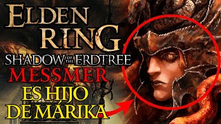 MESSMER el hijo NO DESEADO de MÁRIKA | LORE y TEORÍAS | ELDEN RING Shadow of the Erdtree