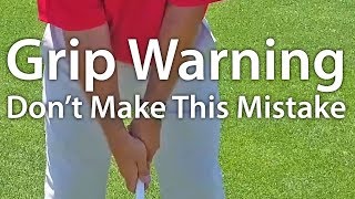 Golf Grip - Don't Make This Mistake