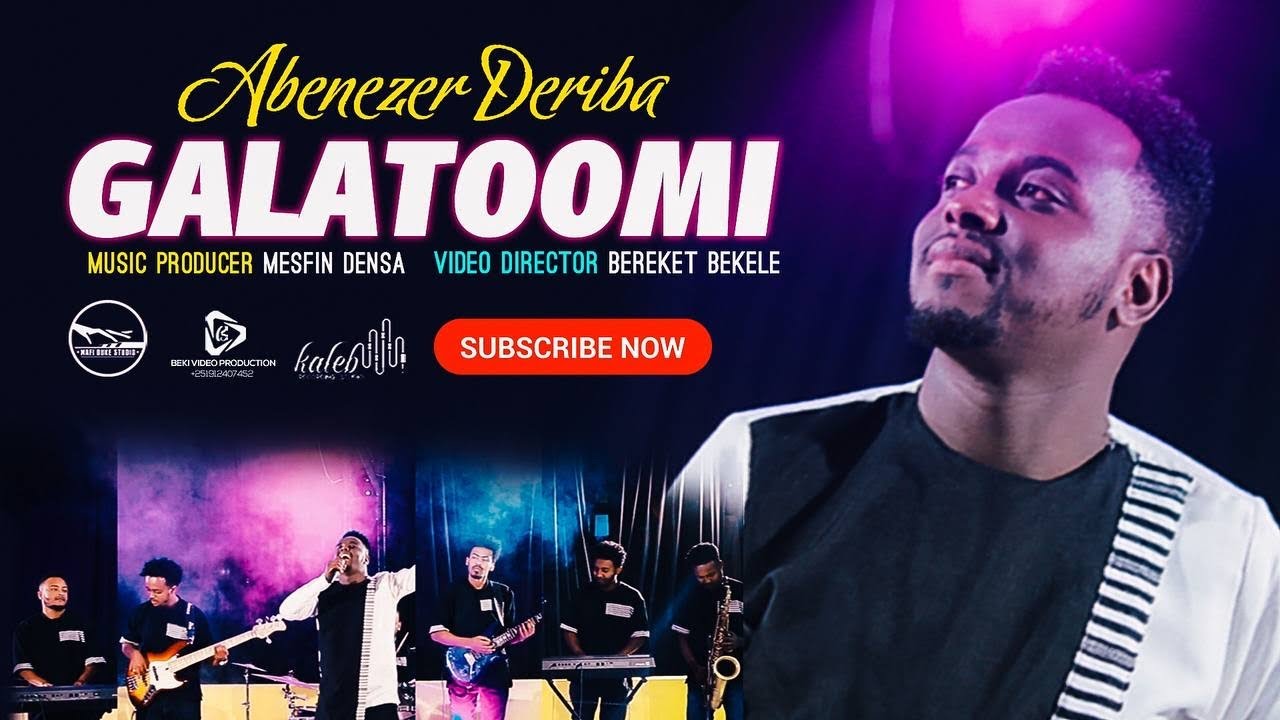 “GALATOOMI” NEW AFAAN OROMO MUSIC VIDEO  ABENEZER DERIBA