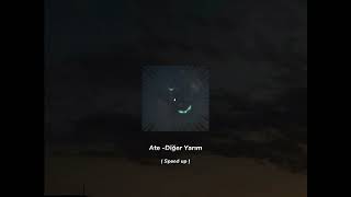 Ate - Diğer Yarım (Speed Up)