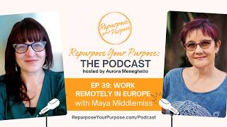 Episode 39: Work Remotely in Europe with Maya Middlemiss