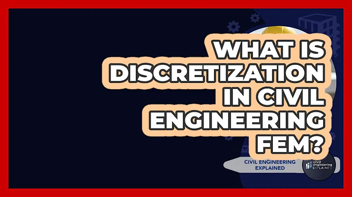 What Is Discretization In Civil Engineering FEM? - Civil Engineering Explained