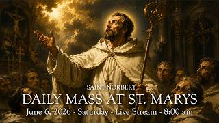 Daily Mass at St. Mary's - Saturday,  June 6, 2026- 8:00 am