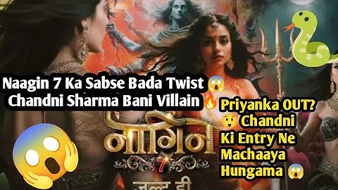 Naagin 7 Big Twist: Chandni Sharma Bani Villain 😱 Priyanka Chahar OUT? CS AKY BOLLYWOOD NEWS 
