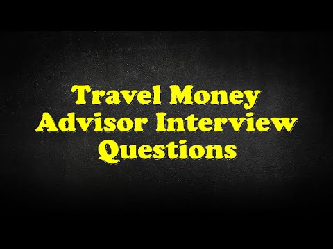 travel money advisor interview questions