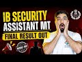 IB SECURITY ASSISTANT MT FINAL RESULT OUT🔥