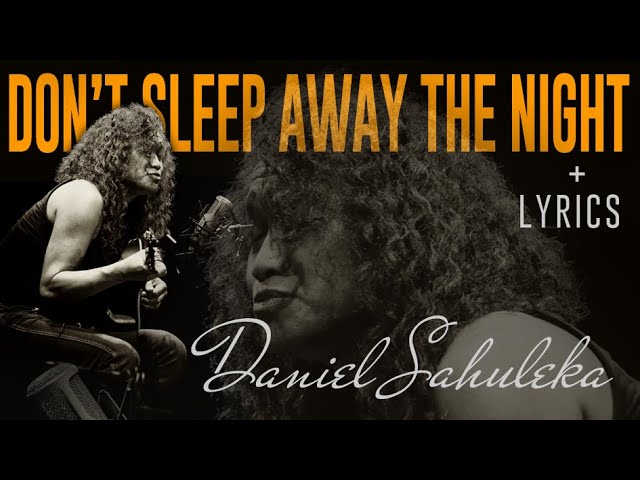 DON'T SLEEP AWAY  THE NIGHT [ DANIEL SAHULEKA ] class=