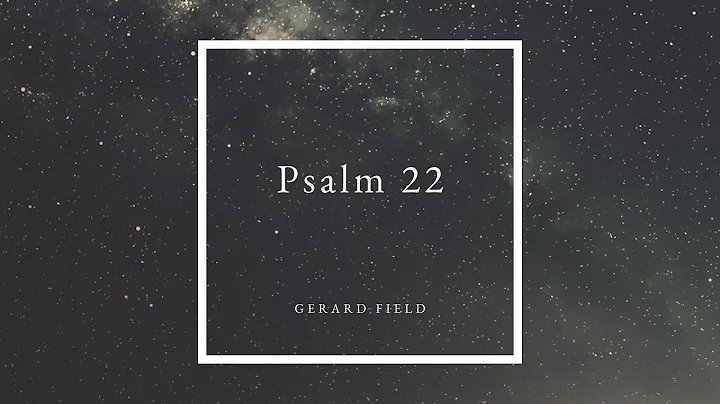 Psalm 22 - Gerard Field - 06th November 2022