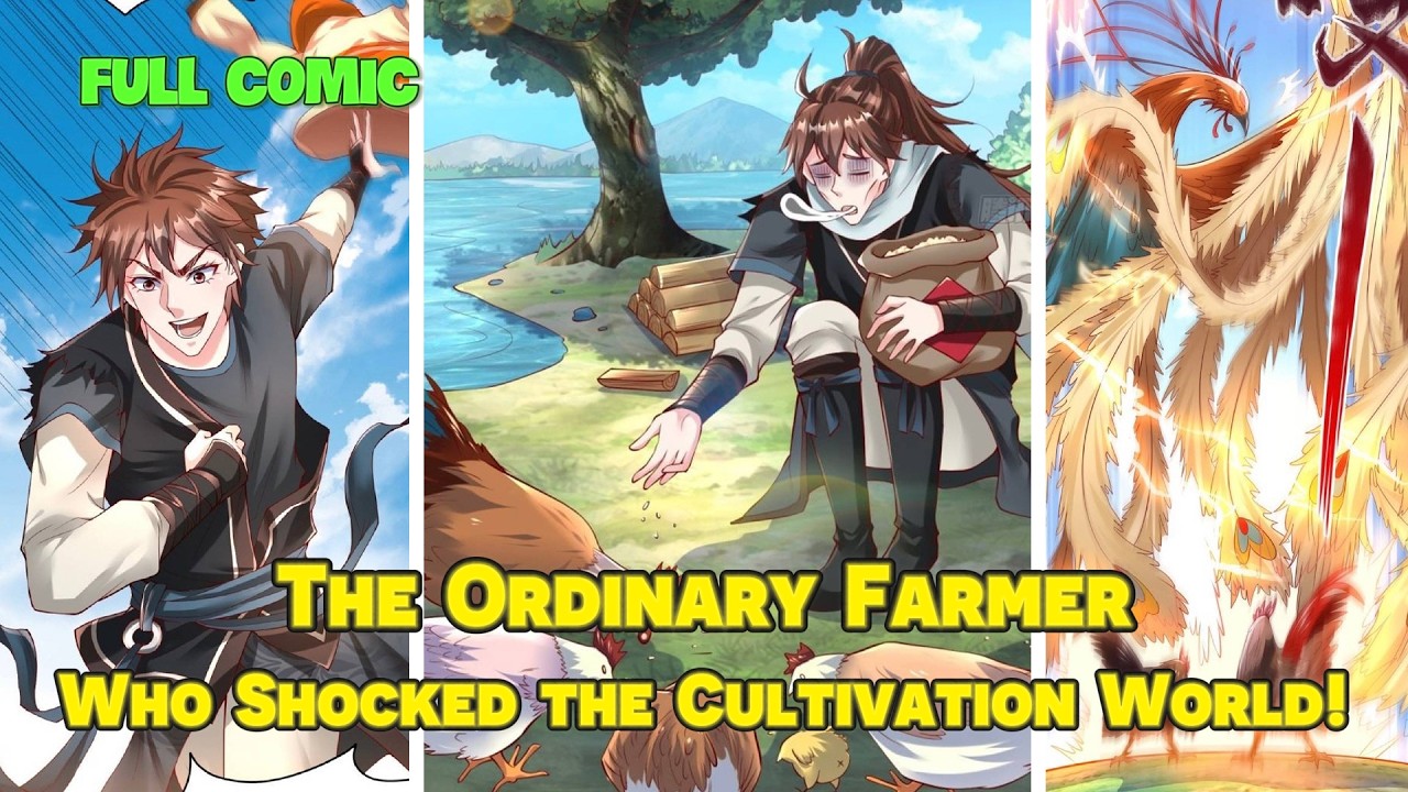 [FULL COMIC] - THE ORDINARY FARMER WHO SHOCKED THE CULTIVATION WORLD!