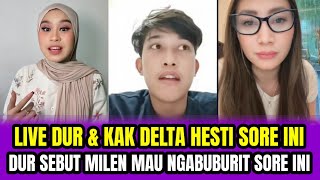 Download Lagu LIVE DUR \u0026 KAK DELTA HESTI SORE INI❗DUR SEBUT MILEN NGABUBURIT SORE INI ‼️ MP3