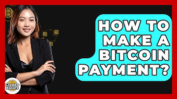 How to Make a Bitcoin Payment? - CryptoBasics360.com