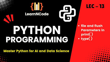 Python Programming | file and flush Parameters in print( ) and type( ) | LEC - 13 | LearnNcode