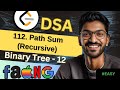 Binary Tree-12 | 112. Path Sum (Recursive) | 🔥 Beginner, Medium &amp; Advanced Level #dsa