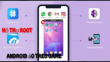 Update app android ảo treo game hỗ trợ root fake ip android và cấu hình game