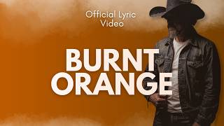 Wyatt Creed – Burnt Orange (Official Lyric Video)