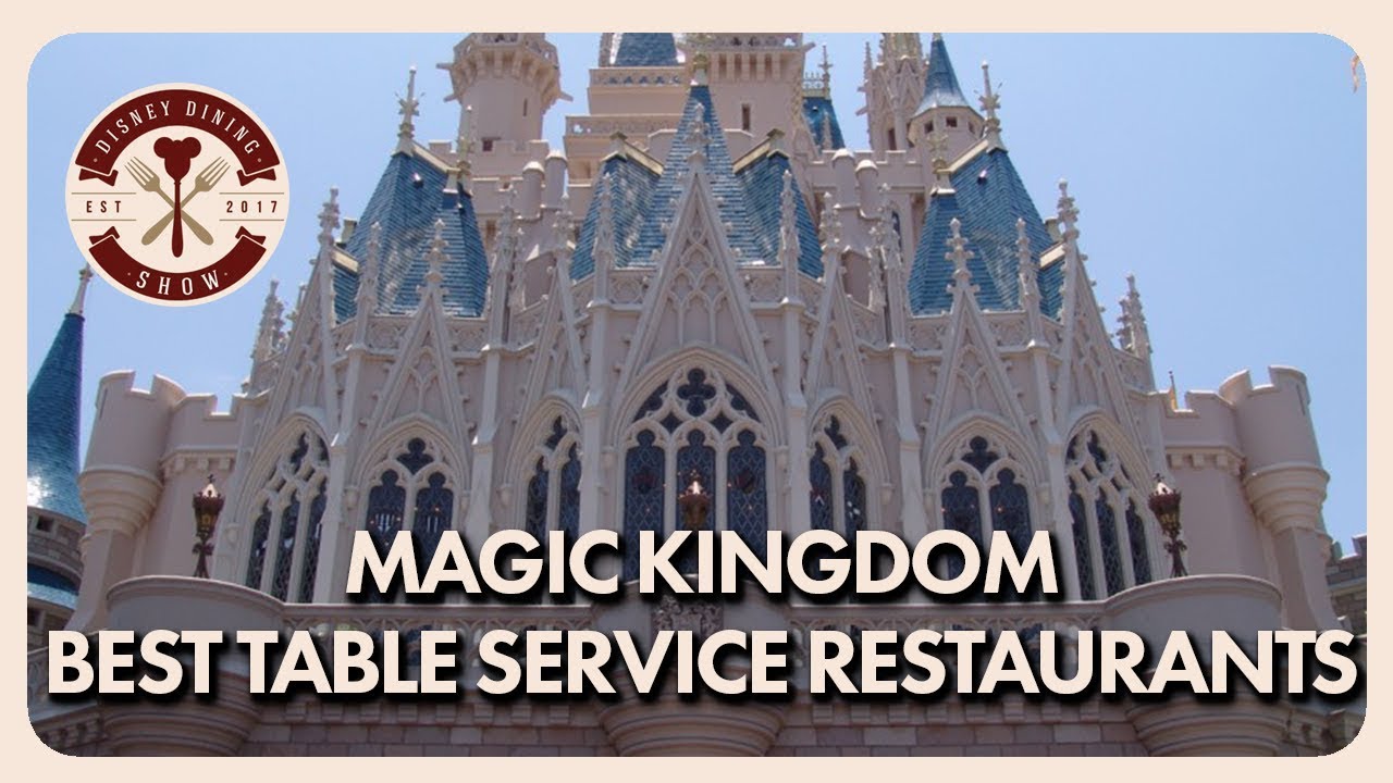 Magic Kingdom's Best Table Service Restaurants Disney Dining Show