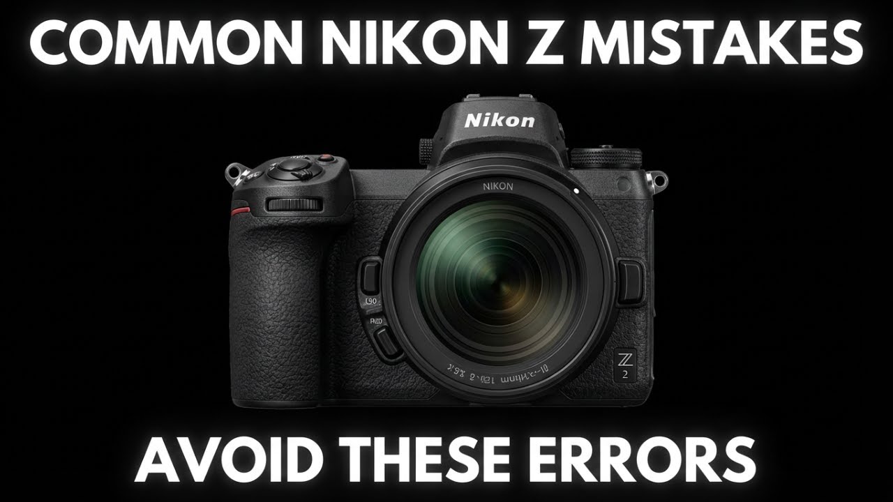 Are You Making These Nikon Z Mistakes?