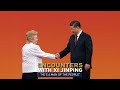 Encounters with Xi Jinping: 