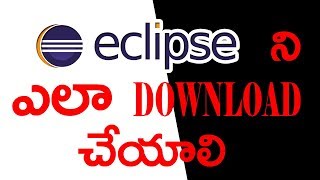 INSTALLING ECLIPSE - How To Install Eclipse In Telugu - Install Eclipse On Windows 7,10,8,8 1!Telugu