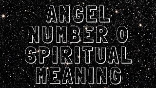 Angel number 0 spiritual meaning