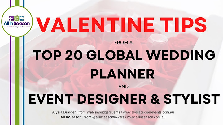 VALENTINE TIPS FROM A TOP 20 GLOBAL WEDDING PLANNER AND EVENT DESIGNER & STYLIST