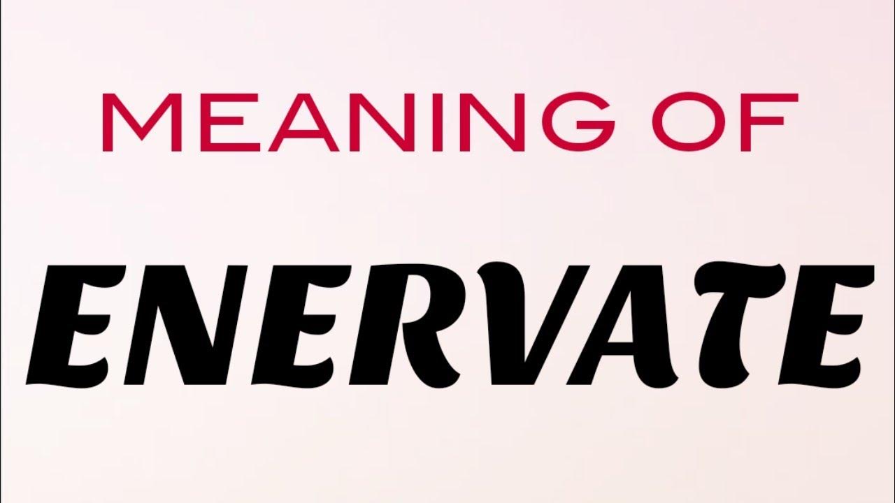 enervate-meaning-in-english-hindi-pronunciation-example