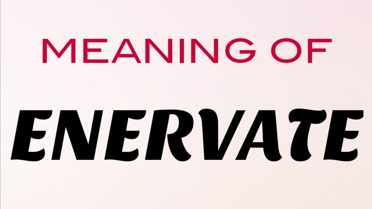 Enervate Meaning In English Hindi Pronunciation Example Enervate Meaning In English Hindi Pronunciation Example