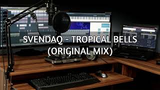 Svendaq - Tropical Bells (Original Mix) Chillout Your Mind and Soul