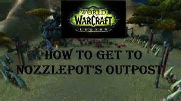WoW How To Get To Nozzlepot