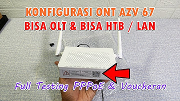 Review & Setting Router ONT Xpon+ AZV-67 v3 PPPoE + Hotspot via OLT dan HTB