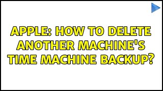Apple: How to delete another machine's time machine backup? (2 Solutions!!)