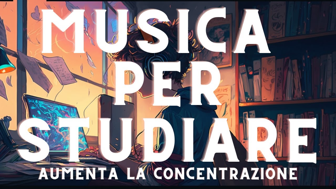 Musica per studiare e concentrarsi - Music to study and concentrate #