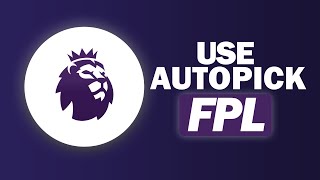 How to CORRECTLY Use Auto Pick in FPL (Fantasy Premier League 2025 Tutorial) screenshot 4