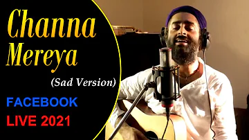 Channa Mereya(Sad Version)❤️😌 | ARIJIT SINGH | Soulful Performance | Facebook Concert 2021