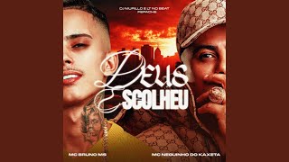 Deus Escolheu - MC Bruno MS & MC Neguinho do Kaxeta
