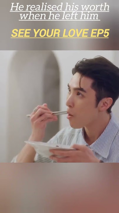 He Realised His Worth When He Left Him See Your Love Ep5 bl yt bledit he-realised-his-worth-when-he-left-him-see-your-love-ep5-bl-yt-bledit