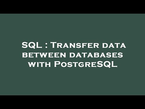 SQL : Transfer data between databases with PostgreSQL