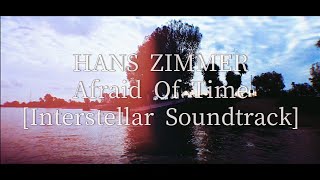 HANS ZIMMER - Afraid Of Time [Interstellar Soundtrack]