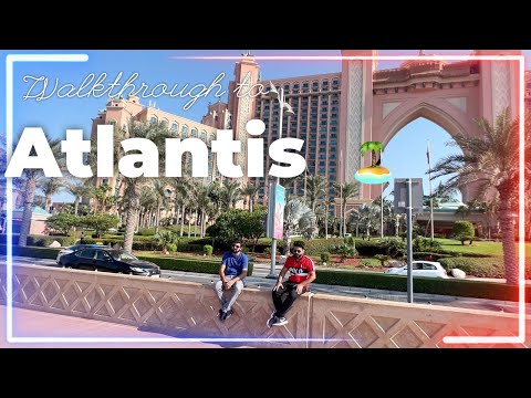 Atlantis Hotel At The Palm Dubai | A Walkthrough Tour