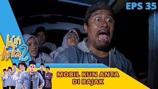 Oomaaggaaa Mobil Rombongan Kun Anta Di Bajak  Kun Anta 2 Eps 35