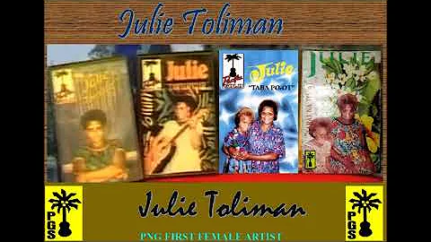 Julie Toliman - Kakaruk I Kirap