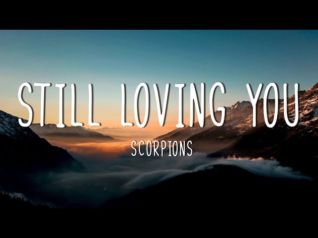 Scorpions - Still Loving You  (lyrics) class=