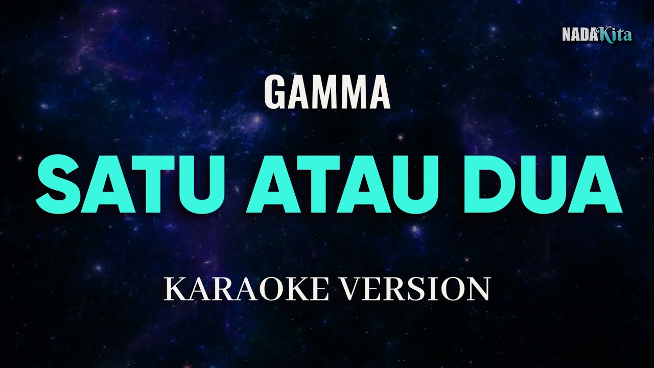 Gamma - Satu Atau Dua Karaoke Pop