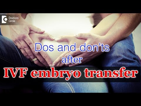 Dos and don&rsquo;ts after IVF embryo transfer - Dr. Prathiba Govindaiah