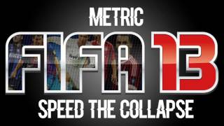 Metric  Speed The Collapse fifa 13 Soundtrack