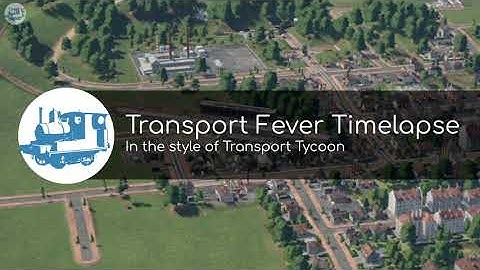 Transport Fever 2 Timelapse - In the style of OpenTTD