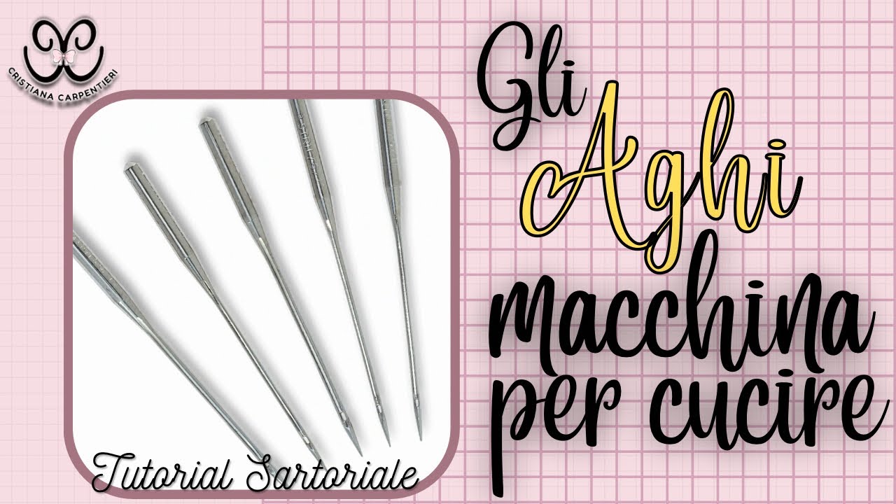 GLI AGHI per MACCHINA PER CUCIRE scuola di cucito per principianti @CristianaCarpentieri cucito sartoriale e creativo