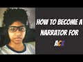 HOW TO BECOME A NARRATOR FOR ACX